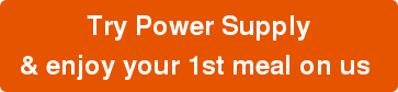 Get set up w/ Power Supply & enjoy your 1st meal on us 